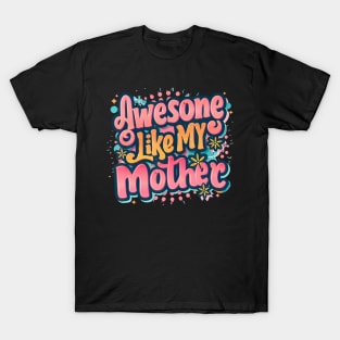 Awesome Like My Mother Funny Mother'S Day T-Shirt